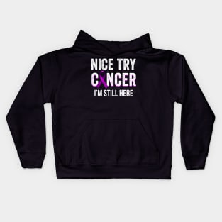 Nice Try Cancer I'm Still Here Pancreatic Cancer Awareness Kids Hoodie